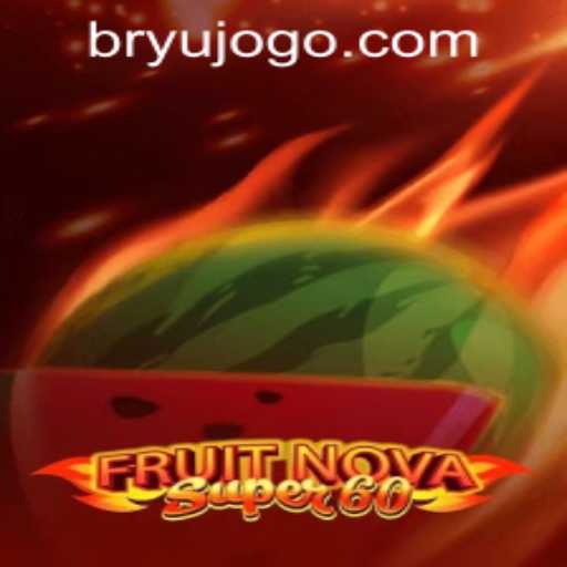 Exploring the Exciting World of FruitNovaSuper60: A Comprehensive Guide